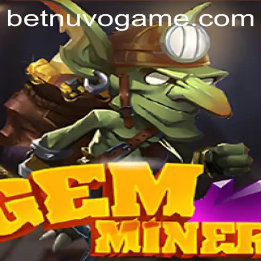 Discover the Thrilling World of GemMiner and Its Unique Connection with BetNuvo